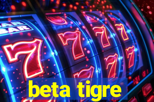 beta tigre